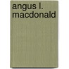 Angus L. MacDonald door T. Stephen Henderson