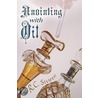 Anointing with Oil door R. Shafer