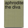 Aphrodite The Diva by Suzanne Williams