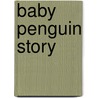 Baby Penguin Story by Martha E.H. Rustad