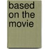 Based on the Movie