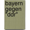 Bayern Gegen "Ddr" door Conny Wirtz