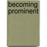 Becoming Prominent door Victoria Johnson