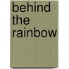 Behind The Rainbow by Johan Bakker