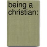 Being a Christian: door David Walters