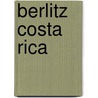 Berlitz Costa Rica door Berlitz Publishing Company