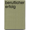 Beruflicher Erfolg by Thomas Berndt