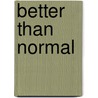Better Than Normal by Dale Archer