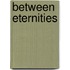Between Eternities
