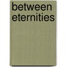 Between Eternities door Gregory Smith
