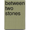 Between Two Stones by Joshua Weitz