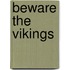 Beware the Vikings