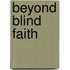Beyond Blind Faith