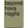 Beyond Hava Nagila door Velvel Pasternak