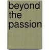 Beyond the Passion door Brian Buriff