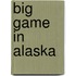 Big Game in Alaska