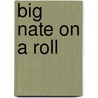 Big Nate On A Roll by Lincoln Peirce