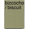 Bizcocho / Biscuit by Alyssa Satin Capucilli