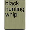 Black Hunting Whip door Monica Edwards