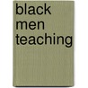 Black Men Teaching by Edward Allyn Iii Brockenbrough