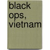 Black Ops, Vietnam by Robert M. Gillespie