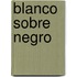 Blanco Sobre Negro