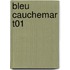 Bleu Cauchemar T01