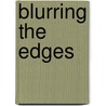 Blurring the Edges by N. Lynne Decker Collins