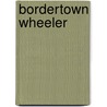Bordertown Wheeler door Link Hullar