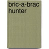 Bric-A-Brac Hunter door Herbert Byng Hall