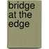 Bridge At The Edge