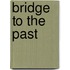 Bridge to the Past