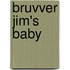Bruvver Jim's Baby