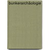Bunkerarchäologie door Paul Virilo