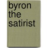 Byron The Satirist door Frederick Beaty