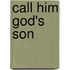 Call Him God's Son