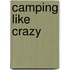 Camping Like Crazy