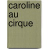 Caroline Au Cirque door Pierre Probst