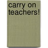 Carry on Teachers! door Susan Ellismore