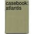 Casebook: Atlantis