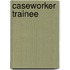 Caseworker Trainee