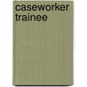 Caseworker Trainee door Jack Rudman