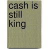 Cash Is Still King door Keith Checkley