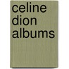 Celine Dion Albums door Source Wikipedia