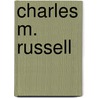 Charles M. Russell door Raphael James Cristy