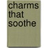 Charms That Soothe
