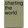Charting the World door Richard Panchyk