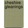 Cheshire Gleanings door William E.a. 1846-1913 Axon