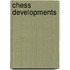 Chess Developments