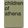 Children Of Athena door Douglas W. Shrader